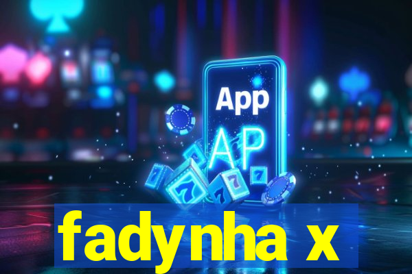 fadynha x